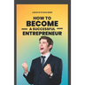 How To Become A successful Entrepreneur