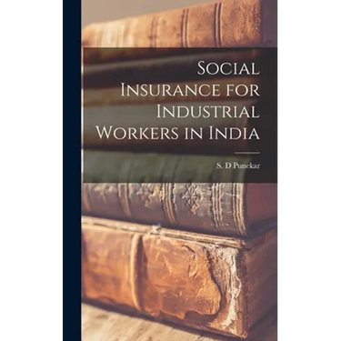Social Insurance for Industrial Workers in India
