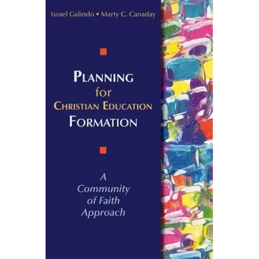 Planning for Christian Education Formation: A Community of Faith Approach