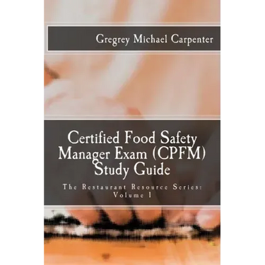 Certified Food Safety Manager Exam (CPFM) Study Guide