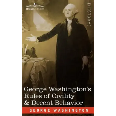 George Washington's Rules of Civility & Decent Behavior
