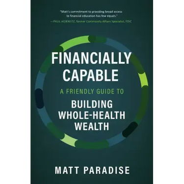 Financially Capable: A Friendly Guide to Building Whole-Health Wealth