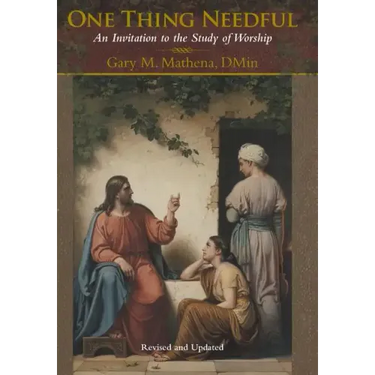 One Thing Needful: An Invitation to the Study of Worship