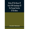 History Of The Munros Of Fowlis With Genealogies Of The Principal Families Of The Name: To Which Are Added Those Of Lexington And New England