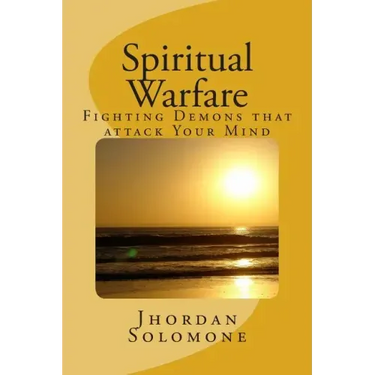 Spiritual Warfare: Fighting Demons that Attack your Mind
