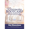 Relationship Bootcamp: Hard-Core Training for Life, Love & the Pursuit of Intimacy