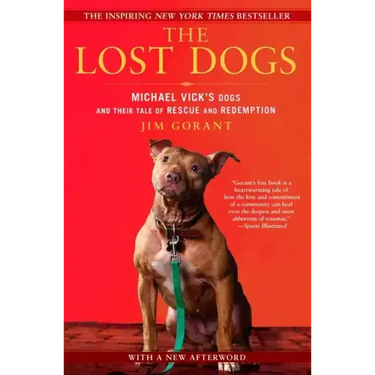 The Lost Dogs: Michael Vick's Dogs and Their Tale of Rescue and Redemption