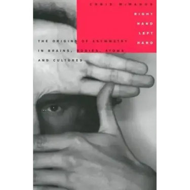 Right Hand, Left Hand: The Origins of Asymmetry in Brains, Bodies, Atoms and Cultures