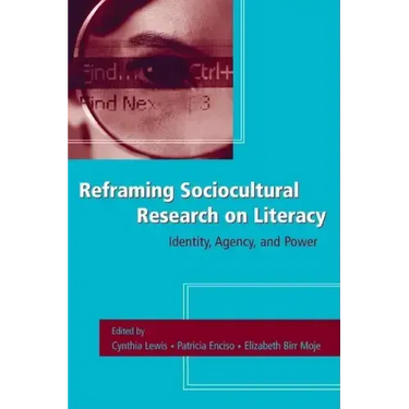 Reframing Sociocultural Research on Literacy: Identity, Agency, and Power