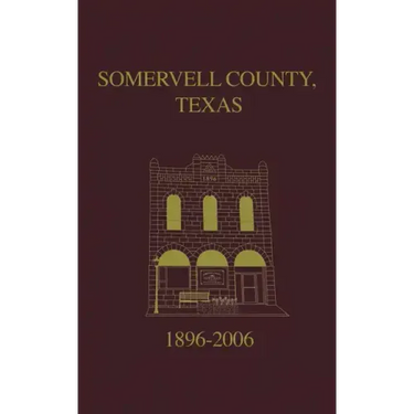 Somervell County, Texas Pictorial History: 1896-2006
