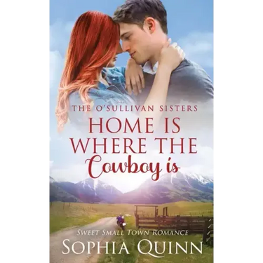 Home Is Where The Cowboy Is: A Sweet Small-Town Romance
