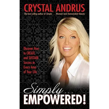 Simply...Empowered!: Discover How to Create and Sustain Success in Every Area of Your Life