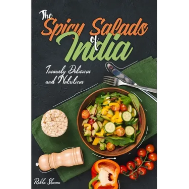 The Spicy Salads of India: Insanely Delicious and Nutritious!