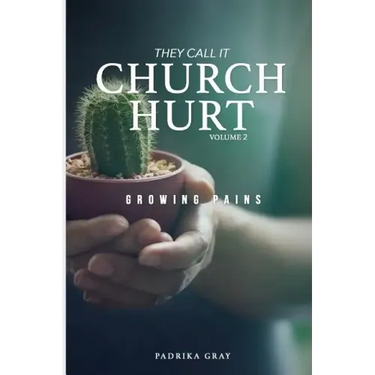 They Call It Church Hurt: Growing Pains - Volume 2