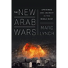 The New Arab Wars: Uprisings and Anarchy in the Middle East