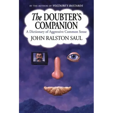 The Doubter's Companion: A Dictionary of Aggressive Common Sense