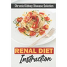 Renal Diet Instruction: Chronic Kidney Disease Solution: Starter'S Cookbook