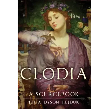 Clodia: A Sourcebookvolume 33