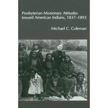 Presbyterian Missionary Attitudes Toward American Indians, 1837-1893
