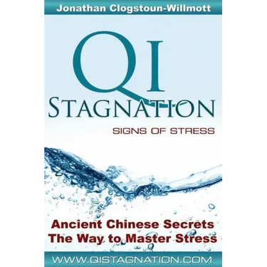 Qi Stagnation - Signs of Stress: Putting Chinese medicine into English this book explains stress from its earliest appearance right through to severe