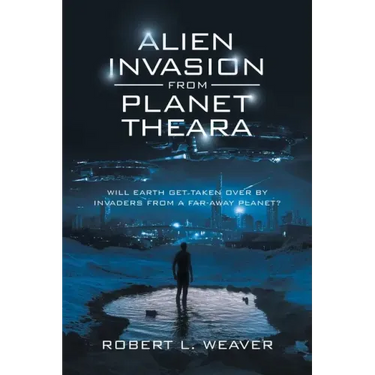 Alien Invasion from Planet Theara: Will Earth Get Taken over by Invaders from a Far-Away Planet?
