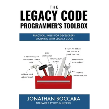 The Legacy Code Programmer's Toolbox: Practical Skills for Software Professionals Working with Legacy Code