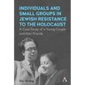 Individuals and Small Groups in Jewish Resistance to the Holocaust: A Case Study of a Young Couple and Their Friends