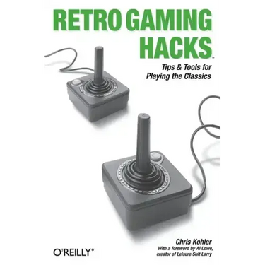 Retro Gaming Hacks: Tips & Tools for Playing the Classics