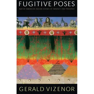 Fugitive Poses: Native American Indian Scenes of Absence and Presence