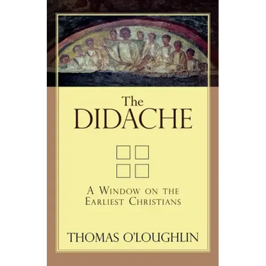 The Didache: A Window on the Earliest Christians