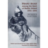 Franz Boas among the Inuit of Baffin Island, 1883-1884: Journals and Letters