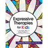 Expressive Therapies for Kids: An Art, Music, Play and Drama Toolbox for School-Based Counseling