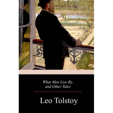 What Men Live By, and Other Tales