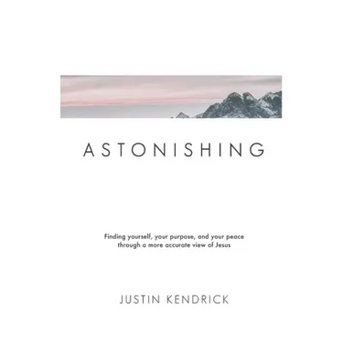 Astonishing: Finding yourself, your purpose, and your peace through a more accurate view of Jesus