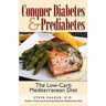 Conquer Diabetes and Prediabetes: The Low-Carb Mediterranean Diet