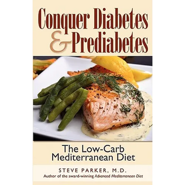 Conquer Diabetes and Prediabetes: The Low-Carb Mediterranean Diet