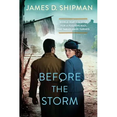 Before the Storm: A Thrilling Historical Novel of Real Life Nazi Hunters