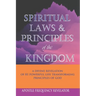 Spiritual Laws and Principles of the Kingdom: A Divine Revelation Of 81 Spiritual Laws Of God