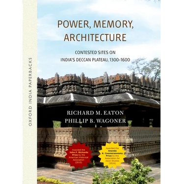 Power, Memory, Architecture: Contested Sites on India's Deccan Plateau