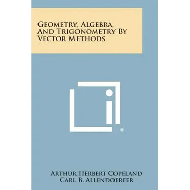 Geometry, Algebra, And Trigonometry By Vector Methods