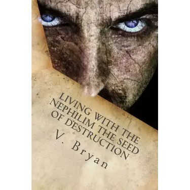 Living with the Nephilim the Seed of Destruction