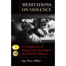 Meditations on Violence: A Comparison of Martial Arts Training and Real World Violence