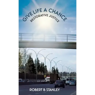 Give Life a Chance: Restorative Justice