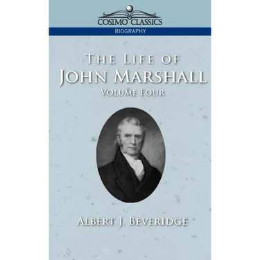 The Life of John Marshall, Vol. 4