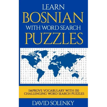 Learn Bosnian with Word Search Puzzles: Learn Bosnian Language Vocabulary with Challenging Word Find Puzzles for All Ages