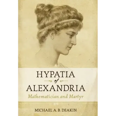 Hypatia of Alexandria: Mathematician and Martyr