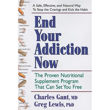 End Your Addiction Now: The Proven Nutritional Supplement Program That Can Set You Free