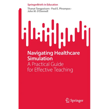 Navigating Healthcare Simulation: A Practical Guide for Effective Teaching