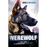 Werewolf: The True Story of an Extraordinary Police Dog