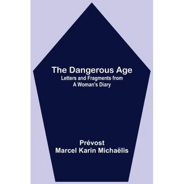 The Dangerous Age: Letters and Fragments from a Woman's Diary